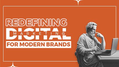 Redefining Digital Marketing for Modern Brands