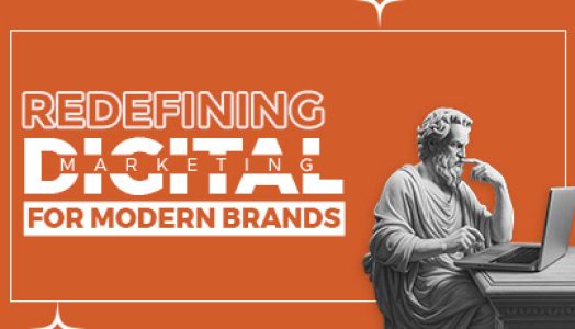 Redefining Digital Marketing for Modern Brands